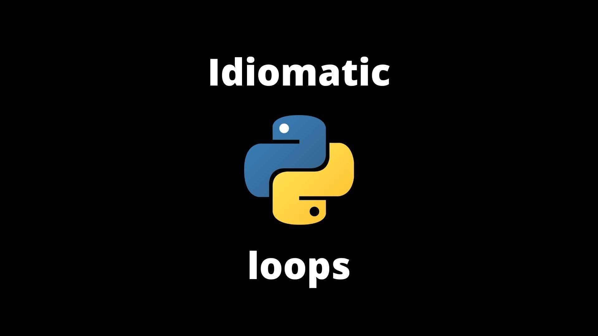 5 techniques to Idiomatic Python (Loops)